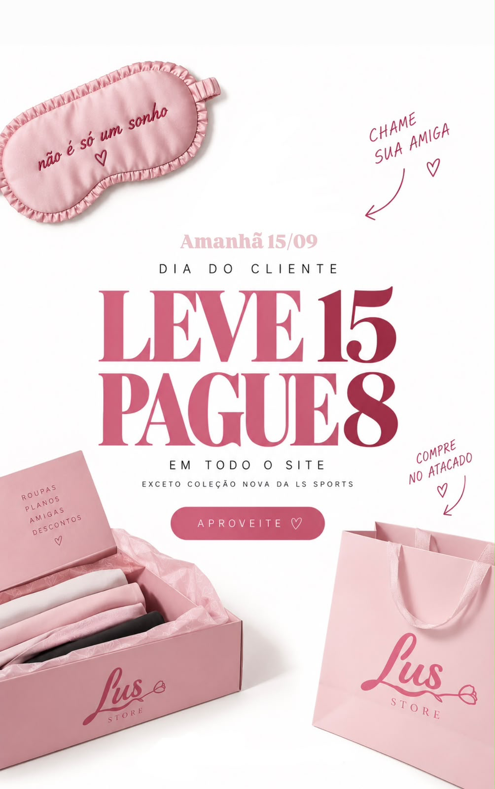 Amanhã 15/09. Dia do Cliente. Leve 15 pague 8 em todo o site, exceto coleção nova da LS Sports. Aproveite.